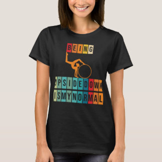 Being Upside Down Is My Normal Funny Colourful Vin T-Shirt