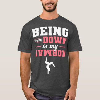 Being Upside Down Is My Normal Gymnast Gymnastic T-Shirt