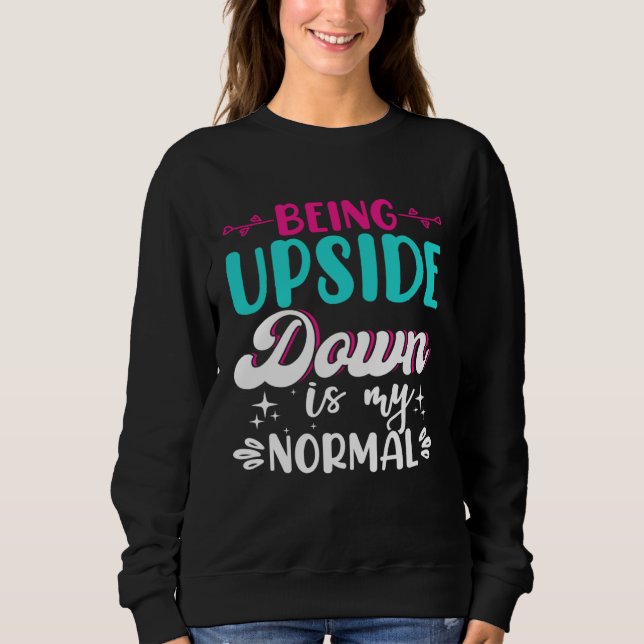 Being Upside Down Is My Normal  Gymnastics Gymnast Sweatshirt (Front)