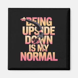 Being Upside Down Is My Normal Handstand Girl Magnet