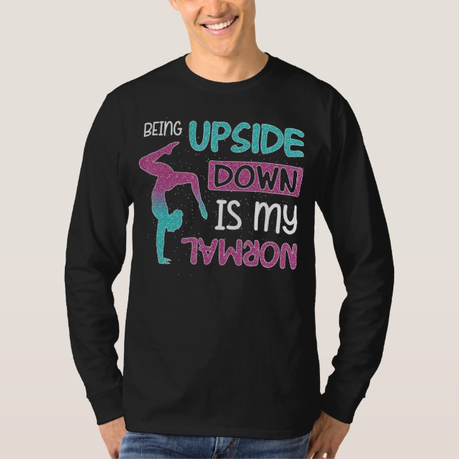 Being Upside Down Is My Normal T-Shirt (Front)