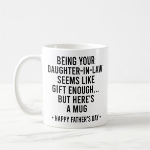 Being your daughter-in-law seems like a gift  coffee mug