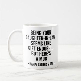 Being your daughter-in-law seems like a gift  coffee mug