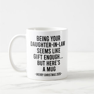 Being Your Daughter-In-Law Seems Like Gift Enough Coffee Mug