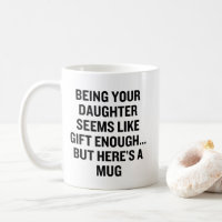 Being Your Daughter Seems Like Gift Enough
