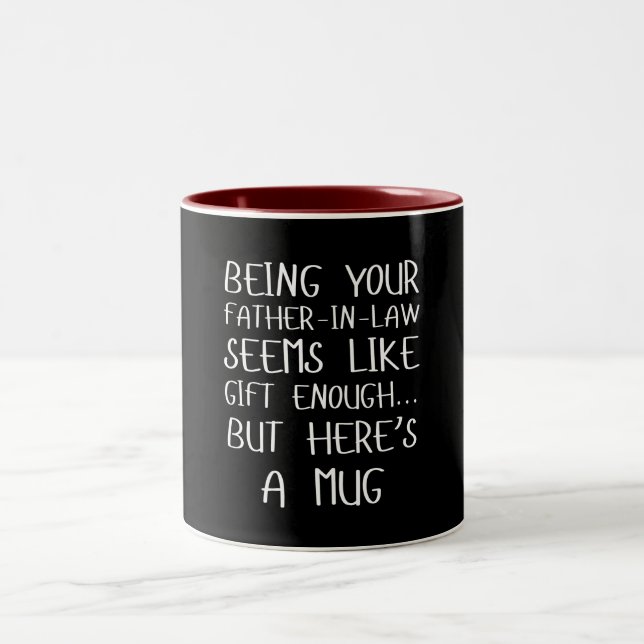 Being Your Father-in-law Seems Like Gift Enough Two-Tone Coffee Mug (Center)