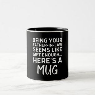 Being Your Father-in-law Seems Like Gift Enough Two-Tone Coffee Mug