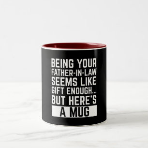 Being Your Father-in-law Seems Like Gift Enough Two-Tone Coffee Mug