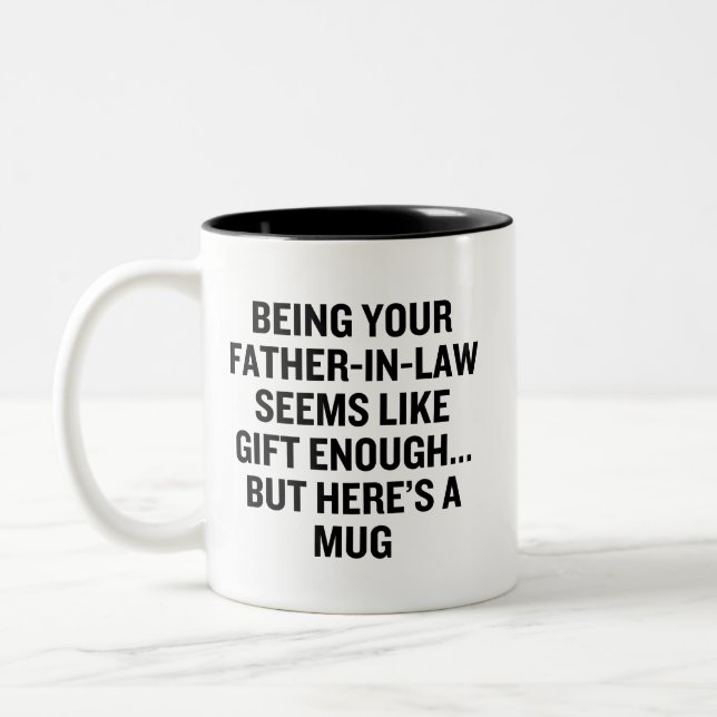 Being Your Father-In-Law Seems Like Gift Enough Two-Tone Coffee Mug (Left)