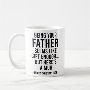 Being Your Father Seems Like Gift Enough Coffee Mug