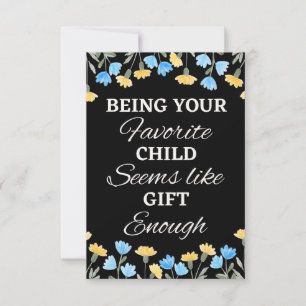 Being Your Favourite Child Seems Like Enough, Gift Card