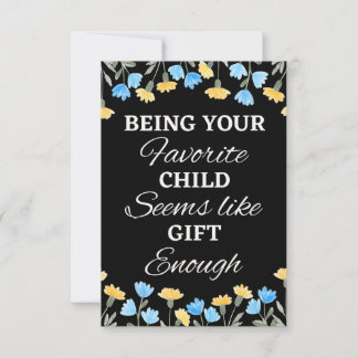 Being Your Favourite Child Seems Like Enough, Gift Card