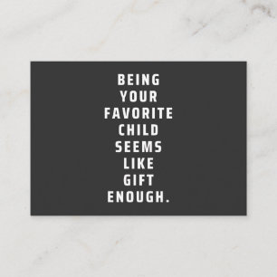 Being your favourite child seems like gift enough business card
