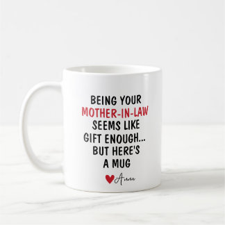 Being Your Mother-In-Law  Coffee Mug