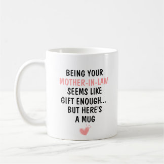 Being Your Mother-In-Law  Coffee Mug