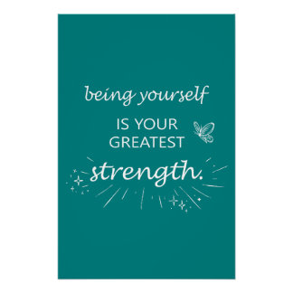Being yourself is your greatest strength - teal poster