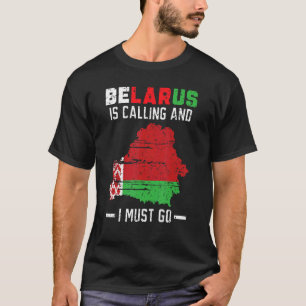 Belarus Is Calling And I Must Go Post Soviet State T-Shirt