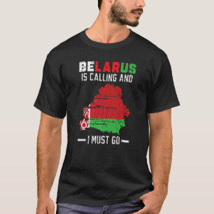 Belarus Is Calling And I Must Go Post Soviet State T-Shirt
