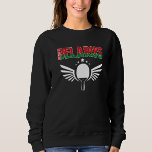 Belarus Ping Pong Belarusian Table Tennis Support Sweatshirt