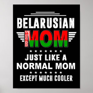 Belarusian Mum Just Like Normal Mum Except Much Co Poster