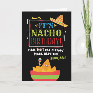 Belated Birthday, Brother, It's NACHO Birthday Car Card