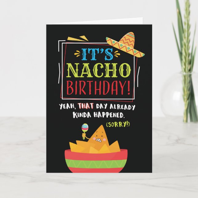 Belated Birthday, Funny, It's NACHO Birthday Card (Front)