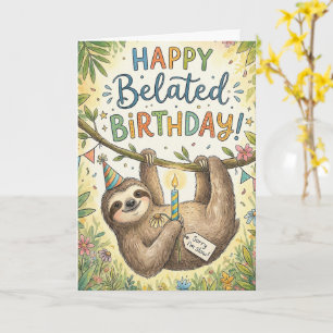 Belated Happy Birthday Funny Late Sloth Card