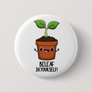 Beleaf In Yourself Funny Plant Pun  6 Cm Round Badge