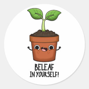 Beleaf In Yourself Funny Plant Pun  Classic Round Sticker