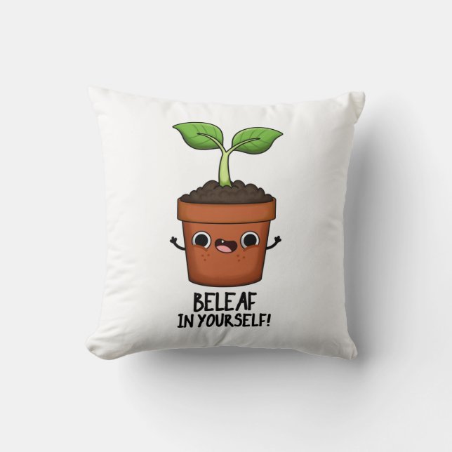 Beleaf In Yourself Funny Plant Pun  Cushion (Front)