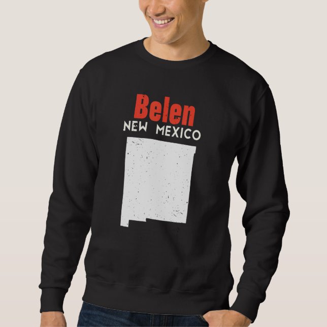 Belen USA State America Travel New Mexican New Mex Sweatshirt (Front)
