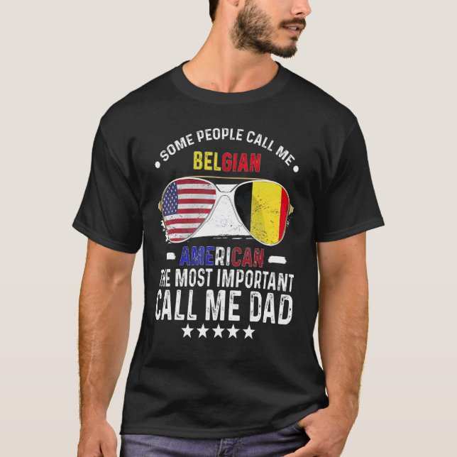 Belgian Dad Belgium Fathers Day Papa Belgian Ameri T-Shirt (Front)
