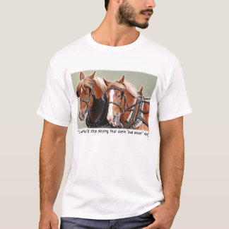 Belgian Draught Horse Complaint T-Shirt