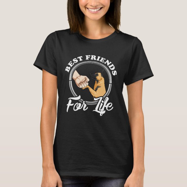 Belgian Malinois  Best Friends For Life Malinois T-Shirt (Front)