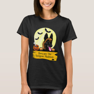 Belgian Malinois Beware The Belgian Malinois Hallo T-Shirt