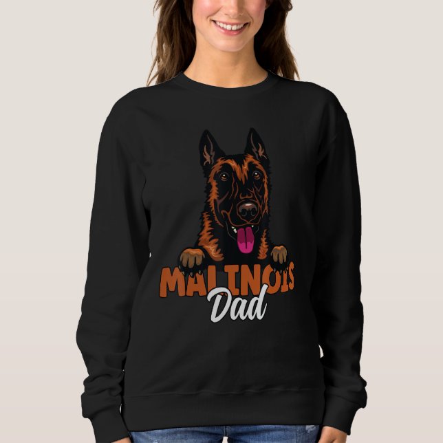 Belgian Malinois Dad Dog Malinois Dog Father Dog D Sweatshirt (Front)