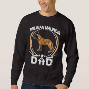 Belgian Malinois Dad For Dog Owners Fathers Day Sweatshirt