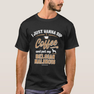 Belgian Malinois  Dog And Coffee Enthusiast T-Shirt