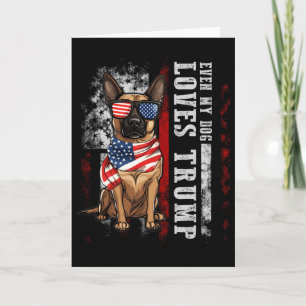 Belgian Malinois Even My Dog Loves Trump Funny Card