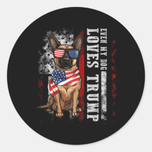 Belgian Malinois Even My Dog Loves Trump Funny  Classic Round Sticker