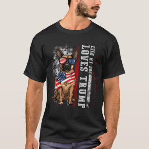 Belgian Malinois Even My Dog Loves Trump Funny T-Shirt