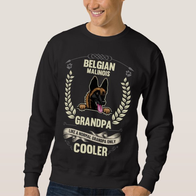 Belgian Malinois Grandpa Like A Normal Grandpa Onl Sweatshirt (Front)