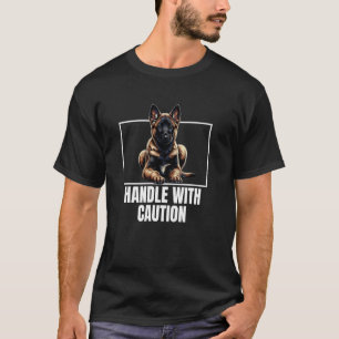 Belgian Malinois Shepherd Dog Handle With Care T-Shirt