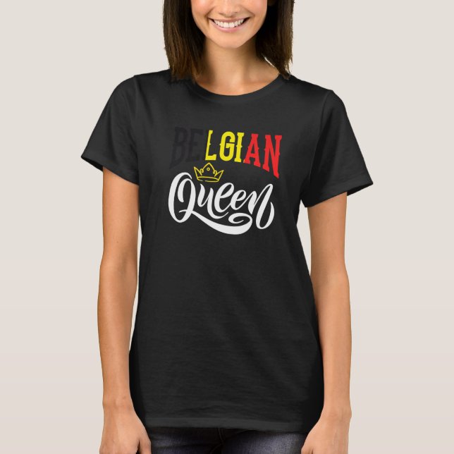 Belgian Queen Belgium Belgian Belgium Flag  1 T-Shirt (Front)