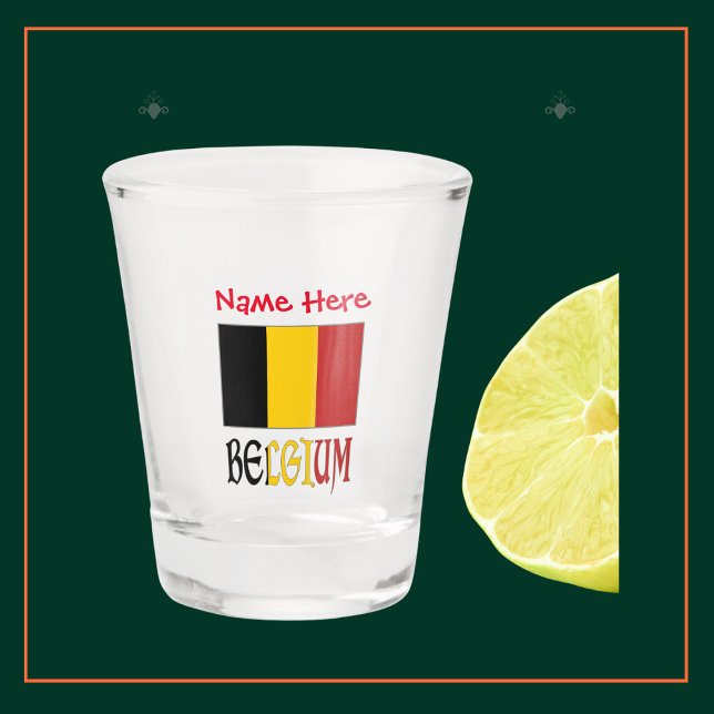 Belgium and Belgian Flag Red Personalisation  Shot Glass (Personalized shot glass with Belgian Flag and the word BELGIUM below in flag colors. Add name above.)