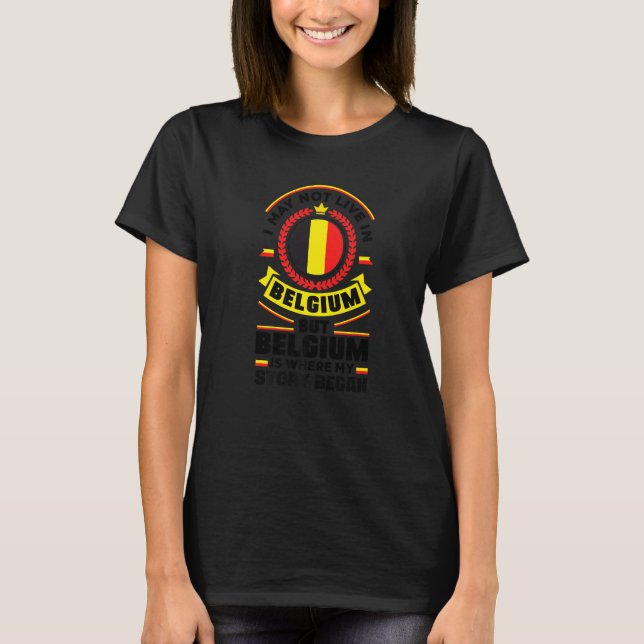 Belgium Belgian Belgium Flag Quote  1 T-Shirt (Front)