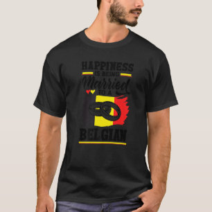 Belgium Belgian Flag Happiness Is Beign Married To T-Shirt