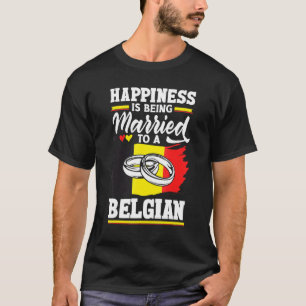 Belgium Belgian Flag Happiness Is Beign Married To T-Shirt