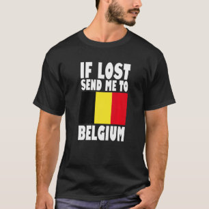 Belgium Flag Design If lost send me to Belgium Pr T-Shirt