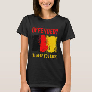 Belgium Patriot Humour – Offended I'll Help You Pa T-Shirt